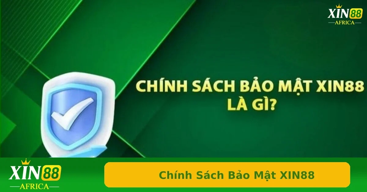 Những lý do khi thu thập thông tin cá nhân trong chính sách bảo mật Xin88