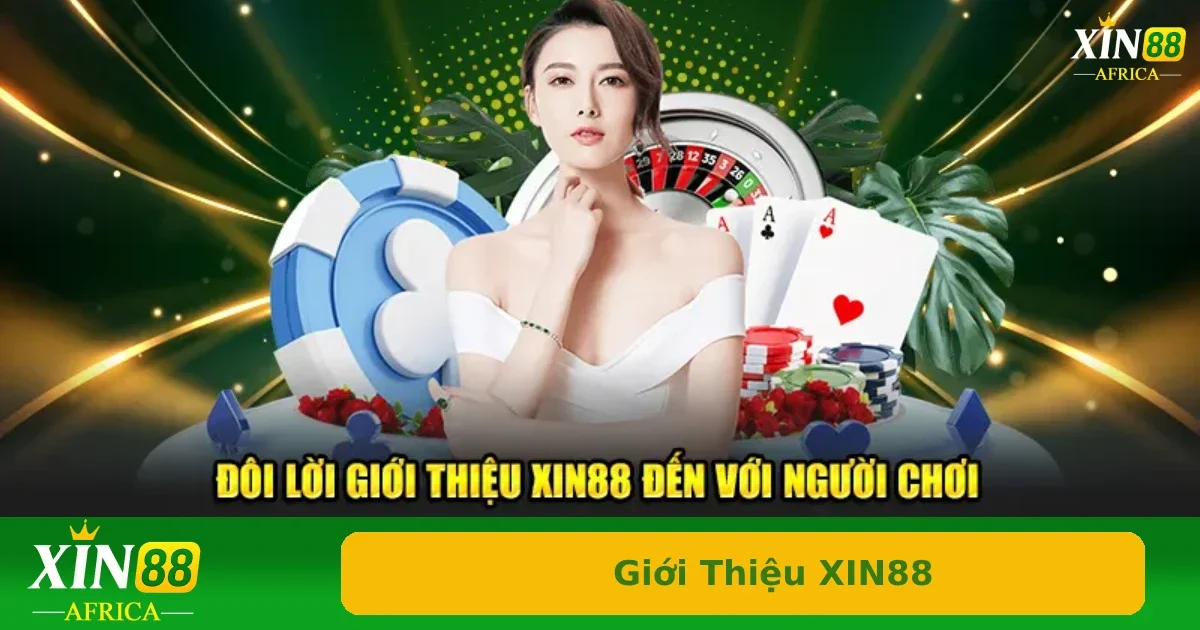 Lịch sử hình thành và phát triển khi giới thiệu Xin88