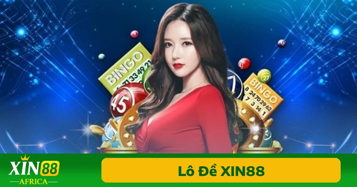 Bắt đầu chơi lô đề không cần quá phức tạp, nhất là khi có nền tảng uy tín như Xin88.
