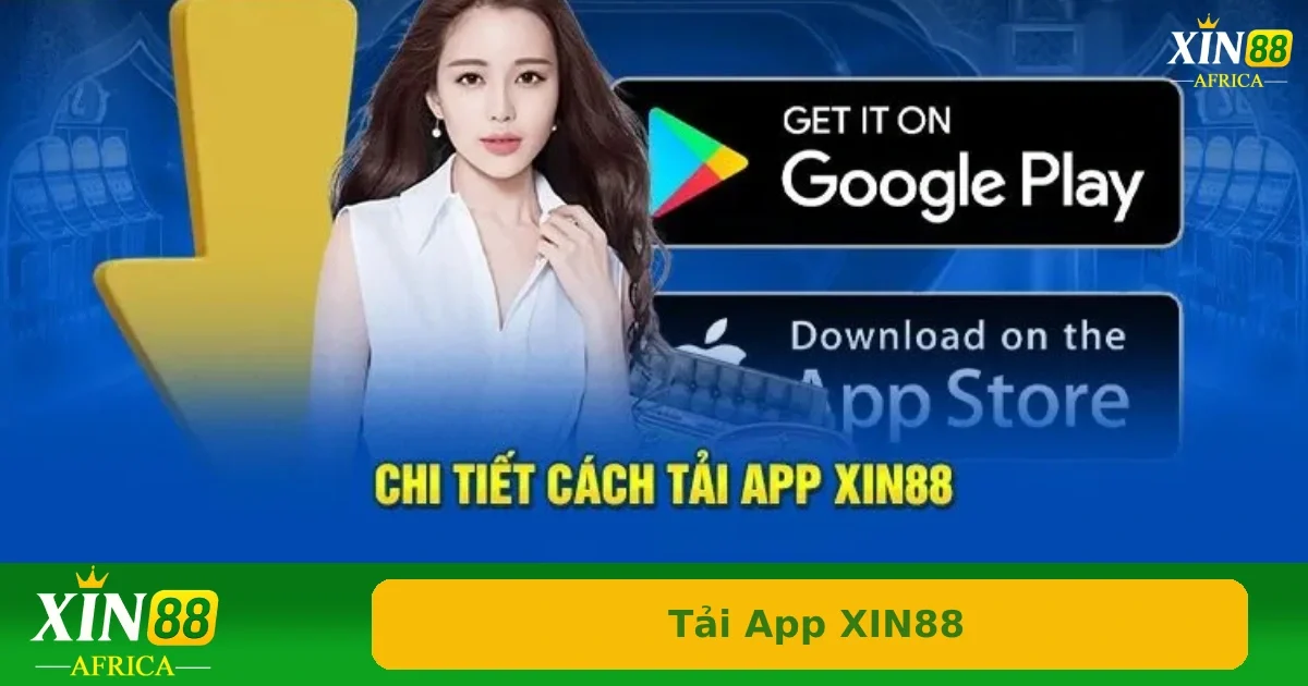 Chi tiết cách tải App Xin88 cho Android và iOS từ a-z