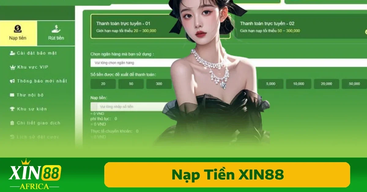 Hướng dẫn nạp tiền tại xin88 cụ thể, chi tiết